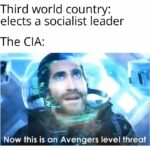 History Memes History, CIA, China, Vietnam, USSR, USA text: Third world country: elects a socialist leader The QA: Now this is an Avengers level threat  History, CIA, China, Vietnam, USSR, USA