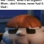 Dank Memes Cute, RepostSleuthBot, Dad text: Me : mom, what