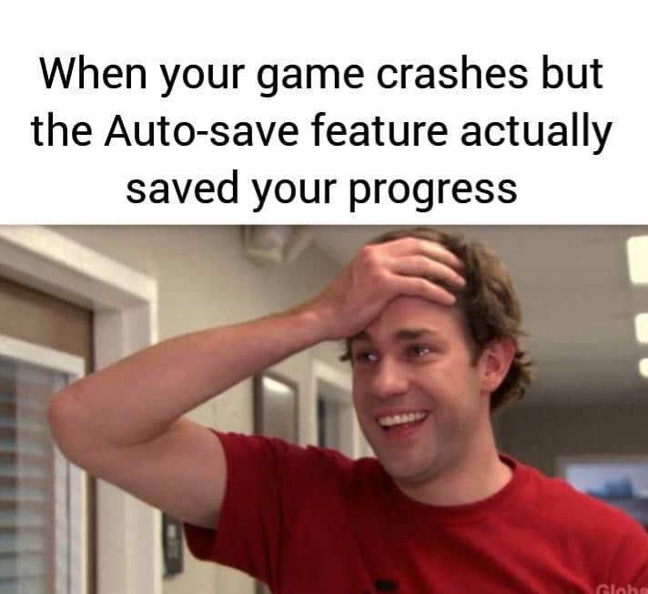 Wholesome memes, Minecraft, PC, PS4, Tom Scott, Terraria Wholesome Memes Wholesome memes, Minecraft, PC, PS4, Tom Scott, Terraria text: When your game crashes but the Auto-save feature actually saved your progress 