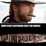 cringe memes Cringe, Clint Eastwood, French, Eastwood text: HOW THE WORLD SEES CLINTAEASTWOOD How CLINT EASTWOOD SEES THE WORLD  Cringe, Clint Eastwood, French, Eastwood