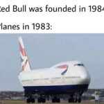 Dank Memes Cute, Red Bull, Bull, Wingless, Boeing text: Red Bull was founded in 1984 Planes in 1983:  Cute, Red Bull, Bull, Wingless, Boeing