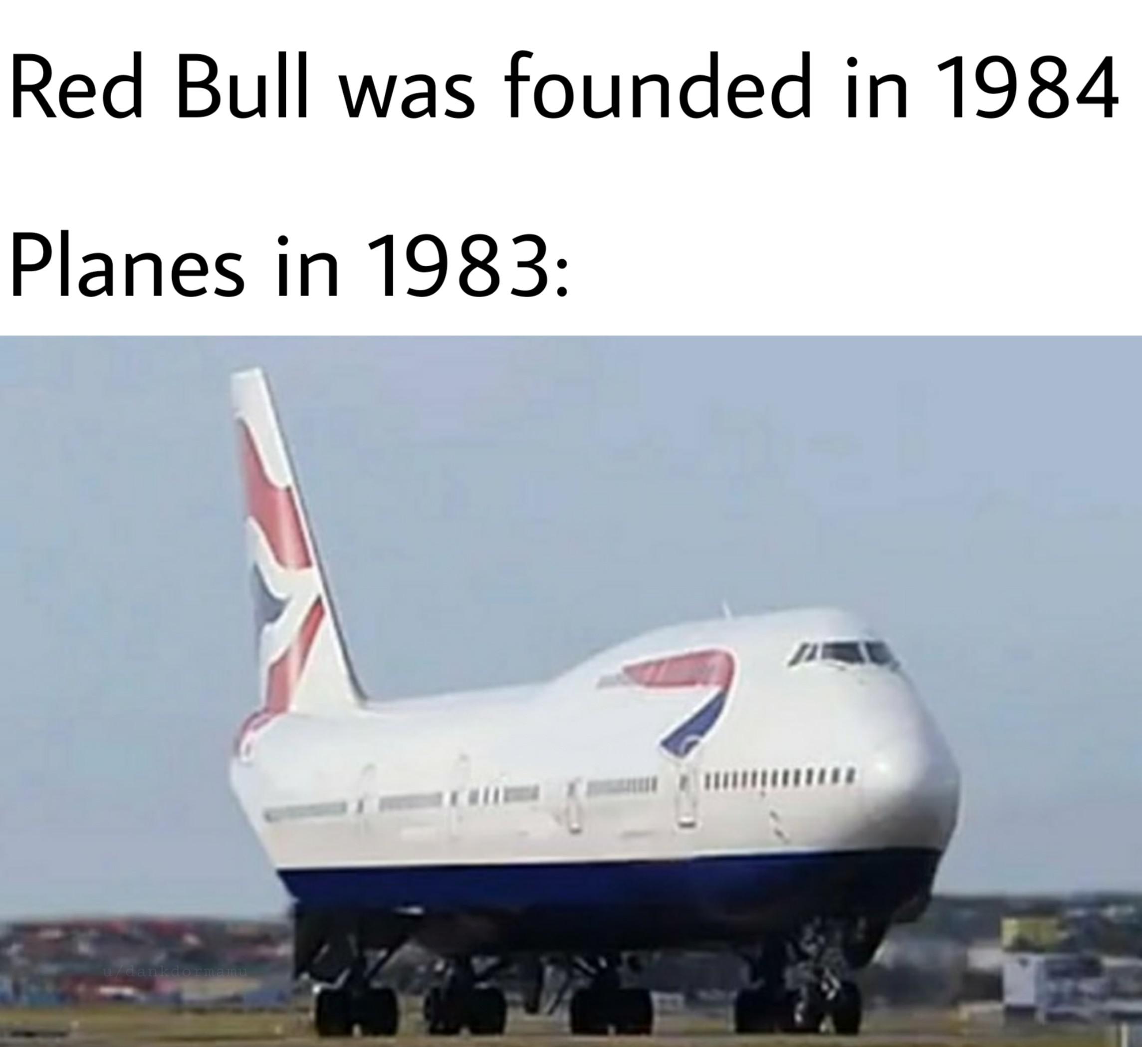 Cute, Red Bull, Bull, Wingless, Boeing Dank Memes Cute, Red Bull, Bull, Wingless, Boeing text: Red Bull was founded in 1984 Planes in 1983: 