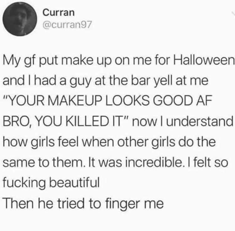 Hold up, Wheel, Spin, HolUp, Curran9 Dank Memes Hold up, Wheel, Spin, HolUp, Curran9 text: Curran @curran97 My gf put make up on me for Halloween and I had a guy at the bar yell at me 