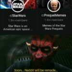 Star Wars Memes Prequel-memes, StarWars, Star Wars, PrequelMemes, Reddit, American text: WAu r/StarWars 1.5m members Star Wars is an American epic space ... r/PrequeIMemes 1.4m members Memes of the Star Wars Prequels Soon... Reddit will be remade...  Prequel-memes, StarWars, Star Wars, PrequelMemes, Reddit, American