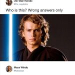 Star Wars Memes Prequel-memes, Skywalker, Revenge, Sixth, Master, Anakin text: Obi-Wan Kenobi @the_negotiator Who is this? Wrong answers only Mace Windu Anakin Skywalker, Jedi Master 