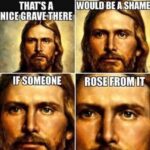 Christian Memes Christian, Thank text: THATSA WOULD NICE GRAVE„TIHERE IF SOMEONE ROSE FROM IT  Christian, Thank