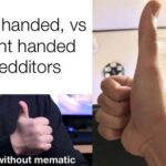 other memes Dank,  text: Left handed, vs right handed redditors Made without mematic  Dank, 