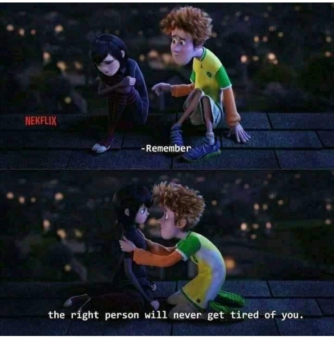 Wholesome memes, NEKFLIX, Netflix, Jonny Wholesome Memes Wholesome memes, NEKFLIX, Netflix, Jonny text: NEKFLIX - Remember the right person will never get tired of you. 
