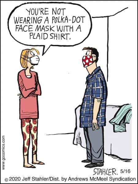 Cringe,  boomer memes Cringe,  text: 8 YOU'RE NOT WEARING A POLKA-DOT FACE MASK WITH h PLAIDSHIRT, 5/16 02020 Jeff Stahler/Dist, by Andrews McMeel Syndication 