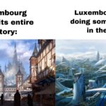 History Memes History, Luxembourg, Switzerland, UK, Singapore, Netherlands text: Luxembourg during its entire history: iiiiy i! iI