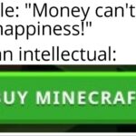 minecraft memes Minecraft, Minecraft, Java, Microsoft, ApGl4 text: People: "Money can