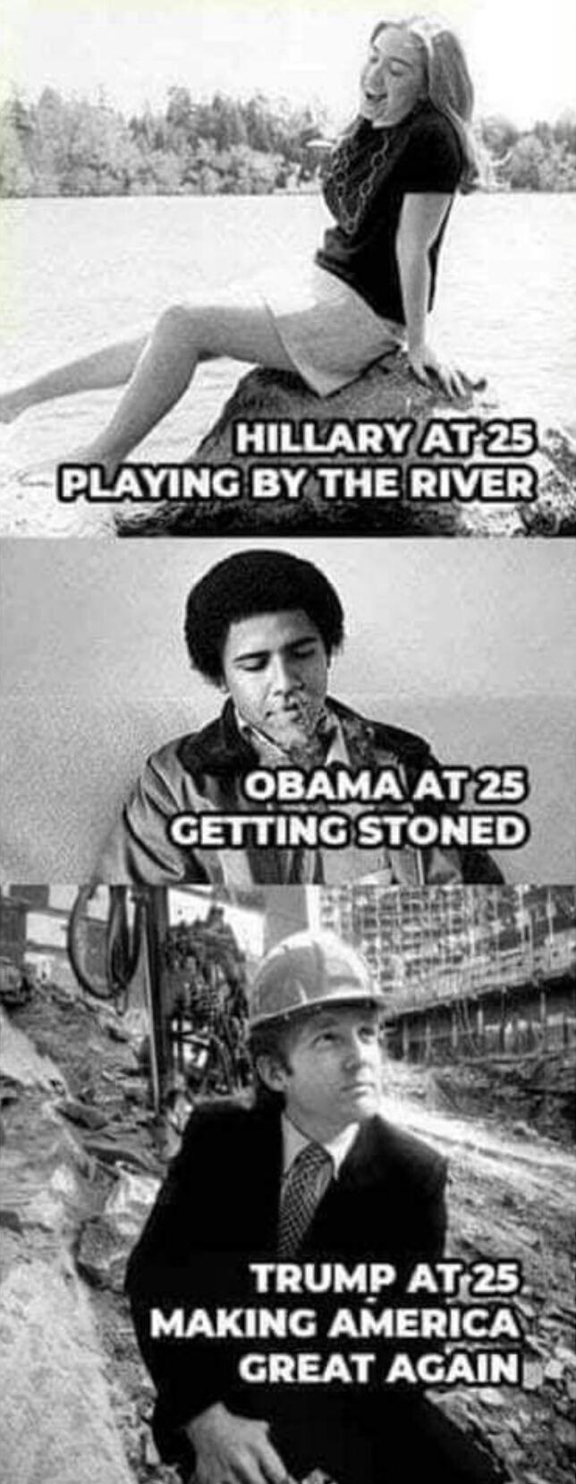 Political, Trump, Obama, Bankruptcy, America, Vietnam boomer memes Political, Trump, Obama, Bankruptcy, America, Vietnam text: AT 25 PLAYING BVHE RIVER OBAMA AT 25 GETTING STONED TRUMP ATA MAKING GREAT AGAIN 