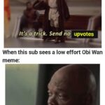 Star Wars Memes Prequel-memes, Obi-Wan, Obi Wan, Sub, Obi, OC text: When this sub sees quality OC It