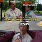 Christian Memes Christian, Crucify text: The Pharisees, The4Romans I-IqE$e!dOeSn