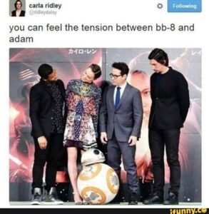 Star Wars Memes Sequel-memes, Adam, IFUNNY, Funny, BB, Abrams text: carla ridley @ridleydaisy Following you can feel the tension between bb-8 and adam