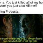 other memes Funny, Poor Bacteria text: Bacteria: You just killed all of my homies, why won