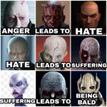 Star Wars Memes Prequel-memes, Sith, Sion, Dooku, Snoke, Ventress text: ANGER HATE LEADS TO HATE LEADS TOSUFFERING SUFFERING LEADS TO BEING BÄLD  Prequel-memes, Sith, Sion, Dooku, Snoke, Ventress