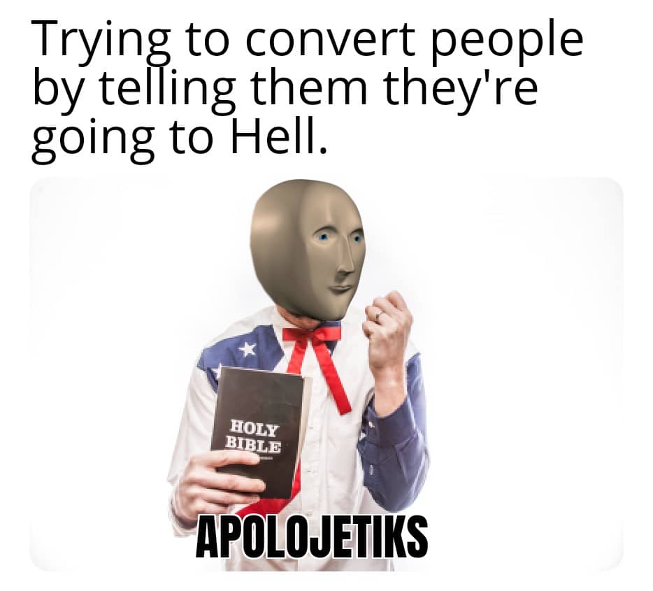 Christian, Jesus Christian Memes Christian, Jesus text: Trying to convert people by telling them they're going to Hell. ROLY APOLOJETIKS 