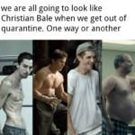 other memes Funny, Christian Bale, Batman, Christian, Bale, Patrick Bateman text: we are all going to look like Christian Bale when we get out of quarantine. One way or another 