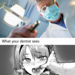Anime Memes Anime,  text: What you see: What your dentist sees:  Anime, 
