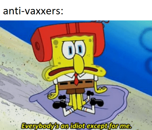 Spongebob, Polio Spongebob Memes Spongebob, Polio text: anti-vaxxers: Everybody's an idie&exceZfor me. 