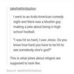 Christian Memes Christian, God text: went to an Arab-American and there was a Muslim gvy making a joke about beim in high school football. •I was hit so hard. I saw Jesus. Do you know how hard you have to be hit to see somebody elses god" This is what about are SupOsed to 100k like Source notes Pin it  Christian, God