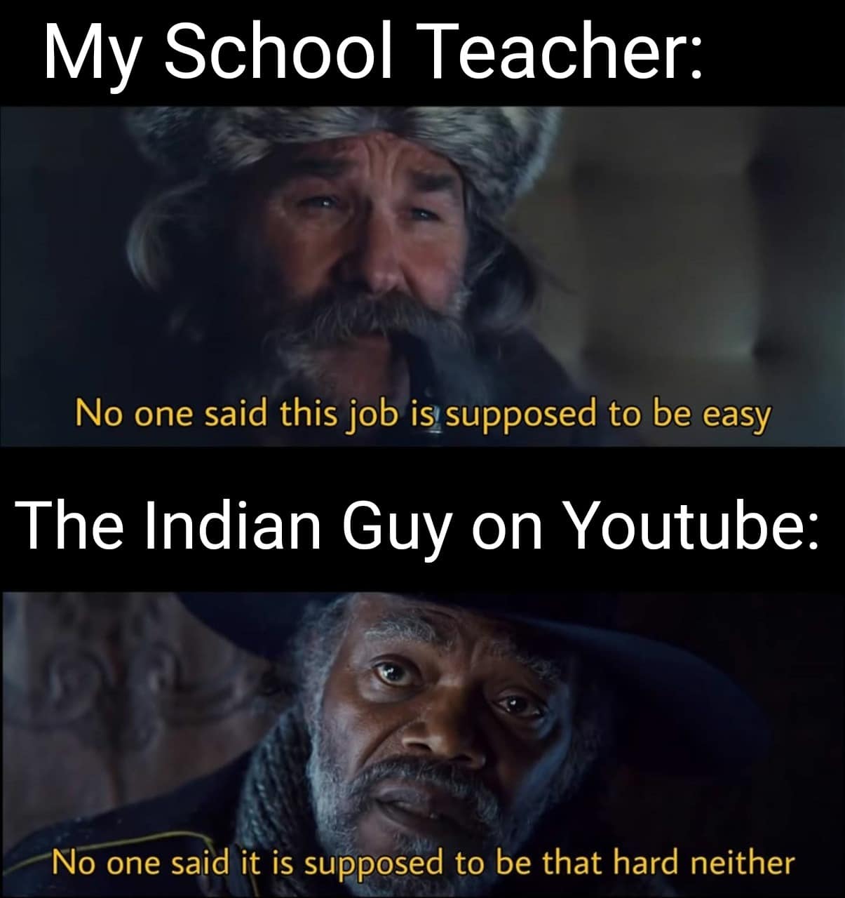 Funny, Indian, India, Samuel, Indians, Khan other memes Funny, Indian, India, Samuel, Indians, Khan text: My School Teacher: No one said this job issupposed to be easy The Indian Guy on Youtube: No one said it is supposed to be that hard neither 