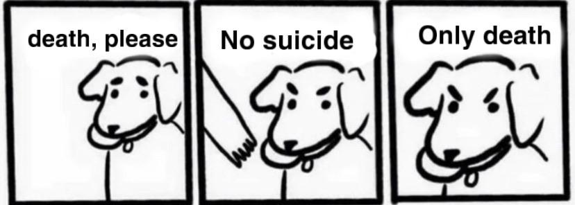 Depression,  depression memes Depression,  text: death, please No suicide Only death 