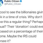 Political Memes Political, Amazon, Bezos, VAT, Maybe, Jeff Bezos text: Public Citizen @Public_Citizen So cool to see the billionaires giving back in a time of crisis. Why donlt we make this a regular thing? Perhaps annual? Their Idonationl could even be based on a percentage of their income. Maybe the IRS could oversee it? 