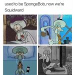 Spongebob Memes Spongebob, Squidward, Spongebob, Patrick, SpongeBob, Phone text: used to be SpongeBob, now we