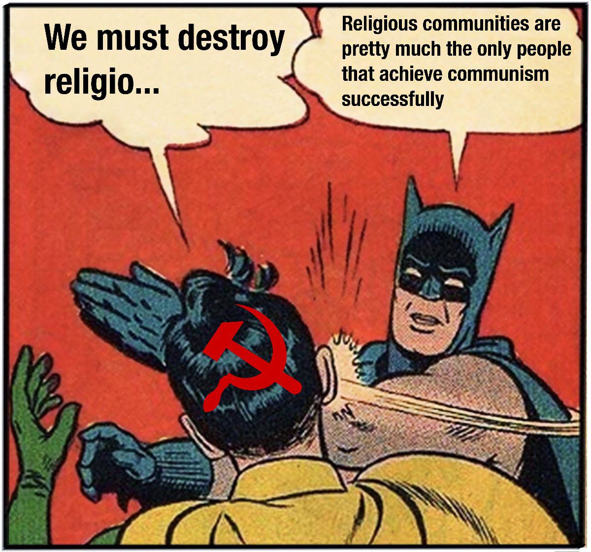 Christian,  Christian Memes Christian,  text: We must destroy religio... Religious communities are pretty much the only people that achieve communism successfully 