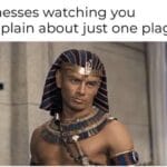 Christian Memes Christian, God text: Ramesses watching you complain about just one plague:  Christian, God