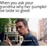 Wholesome Memes Wholesome memes, Subaru text: When you ask YOUr grandma why her pumpkin pie taste so good c et ngredient is love  Wholesome memes, Subaru