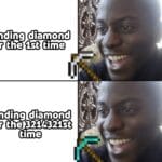 minecraft memes Minecraft, Visit, Negative, Feedback, False Negative, False text: Finding diamond for th 1st time Finding diamond for the 3214321st time  Minecraft, Visit, Negative, Feedback, False Negative, False