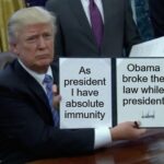 Political Memes Political, Trump, Obamagate, GOP, Wait, Republicans text: president I have absolute immunity Obama broke the law while president lgfiipcom 