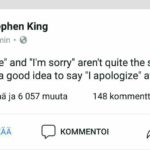 Dank Memes Hold up, Stephen King, Martin text: Stephen King 29 min • "l apologize" and "11m sorry" arenlt quite the same thing. Not a good idea to say "l apologize" at a funeral. 148 kommenttia 783 jakoa Sinä ja 6 057 muuta TYKKÄÄ KOMMENTOI JAA 