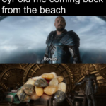 other memes Funny, OC text: 6yr old me coming back from the beach Behold.. My stuff.  Funny, OC