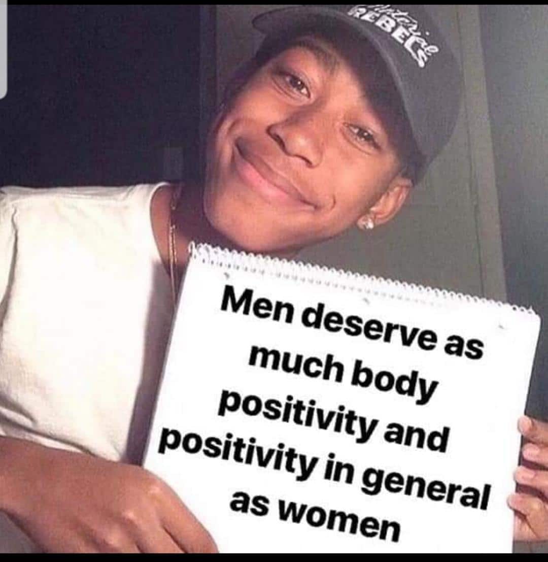 Wholesome memes, Men, MRAs, As Wholesome Memes Wholesome memes, Men, MRAs, As text: Men deserve as much body positivity and positivity in general as women 