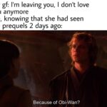 Star Wars Memes Prequel-memes, Obi-Wan, Satine, Obi, Ewan McGregor, Anakin text: My gf: I
