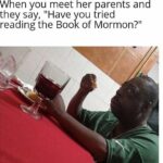 Christian Memes Christian,  text: When you meet her parents and they say, "Have you tried reading the Book of Mormon?"  Christian, 