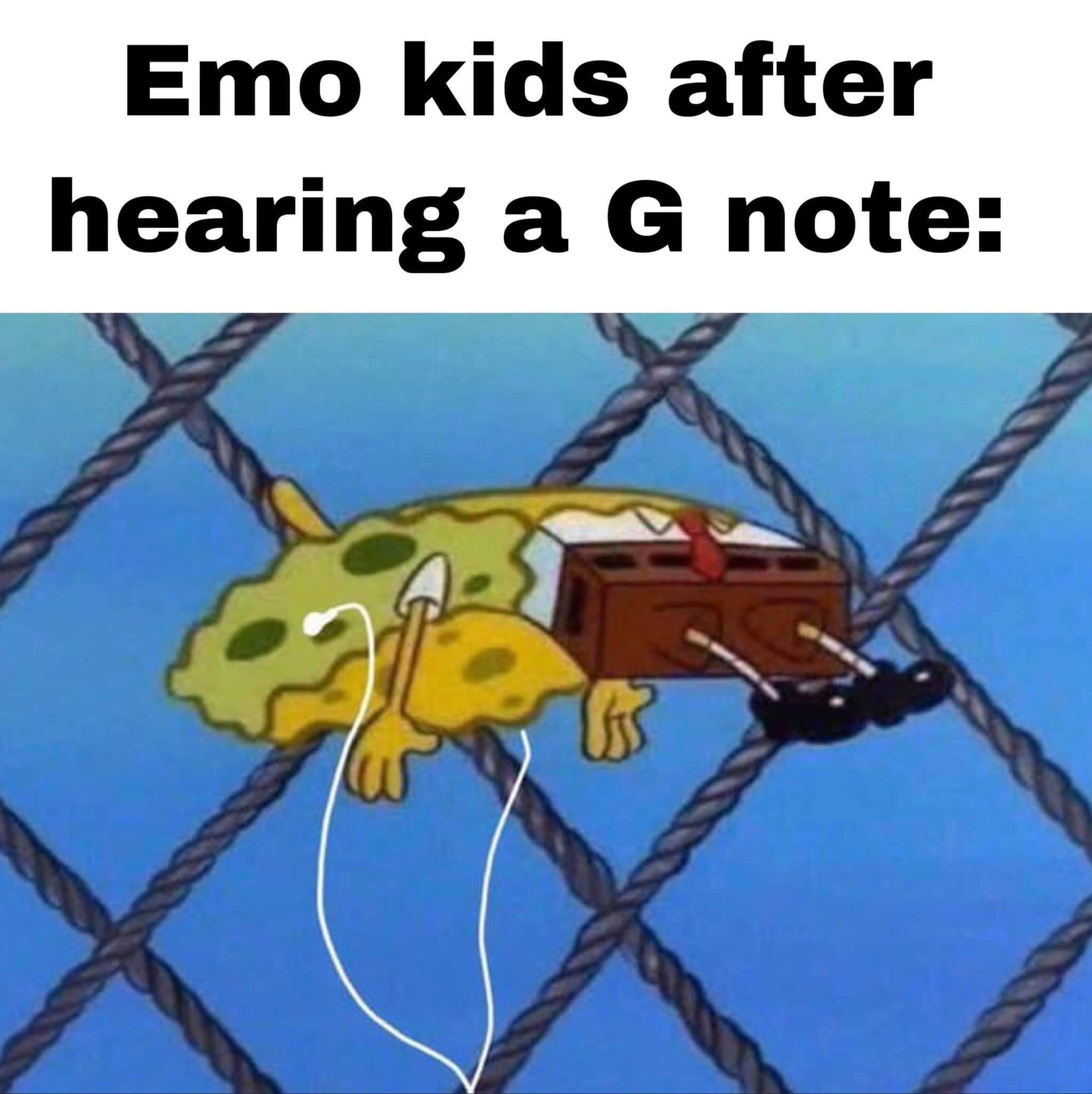 Spongebob,  Spongebob Memes Spongebob,  text: Emo kids after hearing a G note: 