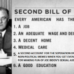 Political Memes Political, FDR text: SECOND BILL OF RIGHTS EVERY AMERICAN HAS THE RIGHT TO: 1. A JOB 2. AN ADEQUATE WAGE AND DECENT LIVING 3. A DECENT HOME 4. MEDICAL CARE A SECOND ACCOUNT FOR THE SEPERATION OF POLITICAL AND 5. NON-POLITICAL MEMES WHEN YOU GET EVENTUALLY SUSPENDED FOR MAKING FUN OF JOE BIDEN