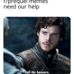 Game of thrones memes Game of thrones, Rotten Tomatoes, Tampermonkey, OTMemes, JavaScript, Instructions text: r/prequel memes need our help the banners,  Game of thrones, Rotten Tomatoes, Tampermonkey, OTMemes, JavaScript, Instructions