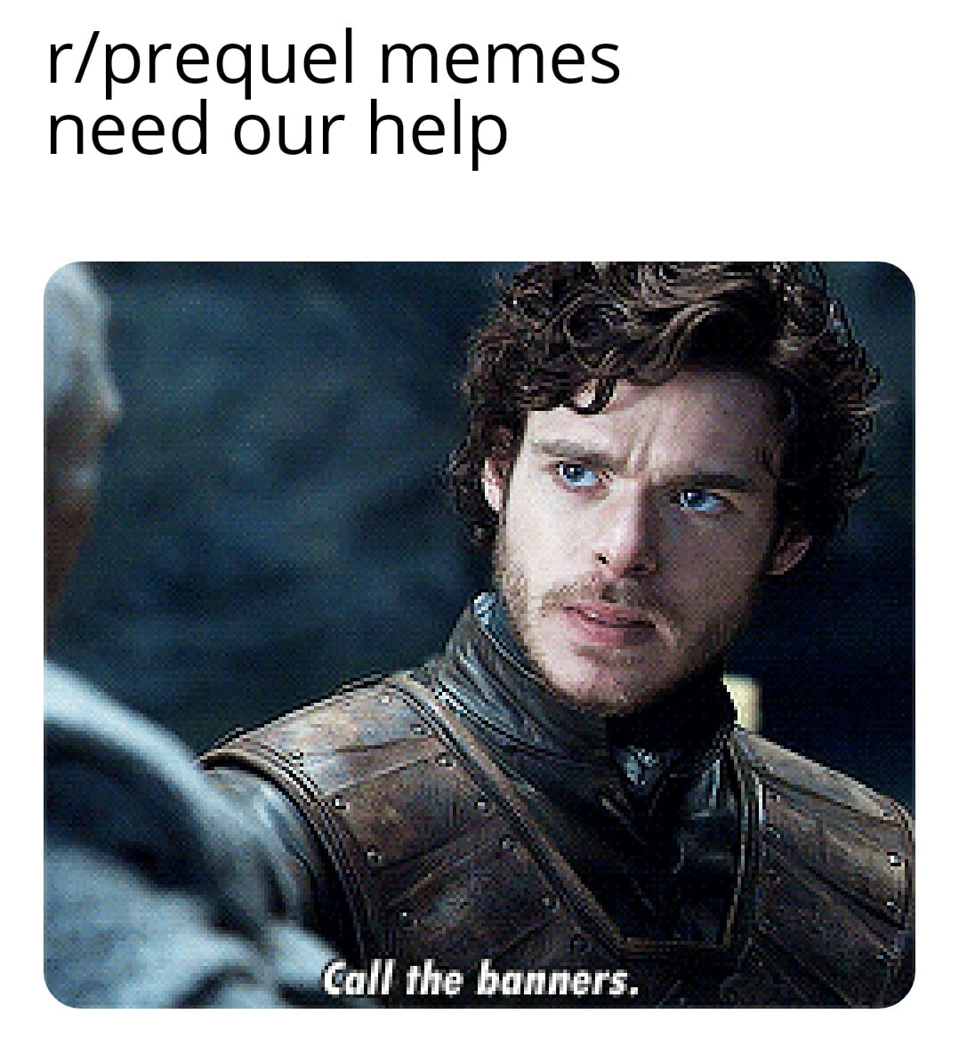 Game of thrones, Rotten Tomatoes, Tampermonkey, OTMemes, JavaScript, Instructions Game of thrones memes Game of thrones, Rotten Tomatoes, Tampermonkey, OTMemes, JavaScript, Instructions text: r/prequel memes need our help the banners, 