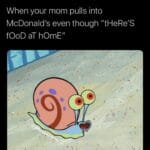 Spongebob Memes Spongebob, McDonald text: When your mom pulls into McDonald