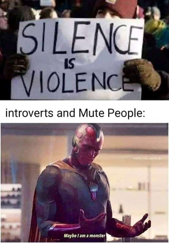 Thanos,  Avengers Memes Thanos,  text: ILENC 10tENc introverts and Mute People: Maybe I am a monster 