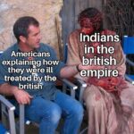 History Memes History, British, Indians, Irish, India, Indian text: Amegcans explainiqg how they were ill treated by the britisfr IndianS PAULJBHT inethe .mpire 