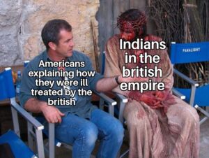 History Memes History, British, Indians, Irish, India, Indian text: Amegcans explainiqg how they were ill treated by the britisfr IndianS PAULJBHT inethe .mpire
