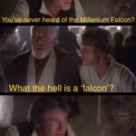 Star Wars Memes Ot-memes, English, Star Wars, Earth, Hell, Luke text: Youtvenever heard of theMJleniumFalcon? I have no fuckinggea 