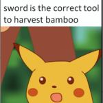 minecraft memes Minecraft, Axe text: When u realize that sword is the correct tool to harvest bamboo o  Minecraft, Axe